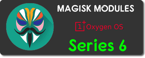 magisk modules oneplus series 6